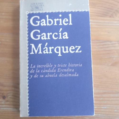Portada del libro de LA INCREIBLE Y TRISTE HISTORIA DE LA CANDIDA ERENDIRA Y DE SU ABUELA DESALMADA GARCIA MARQUEZ,