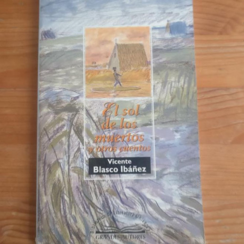Portada del libro de grandes autores. el sol de los muertos y otros cuentos blasco ibáñez