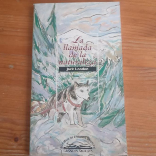 Portada del libro de grandes autores. la llamada de la naturaleza. jack london
