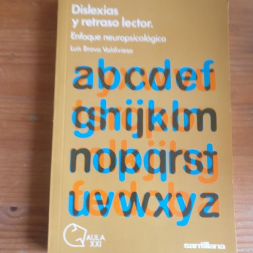 Portada del libro de DISLEXIA Y RETRASO LECTOR. Enfoque Neuropsicológico Bravo Valdivieso, Luis Publicado por AULA XXI /