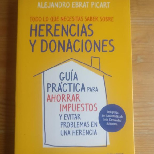 Portada del libro de Todo lo que necesitas saber sobre herencias y donaciones Alejandro Ebrat Picart Deusto 2011 260pp