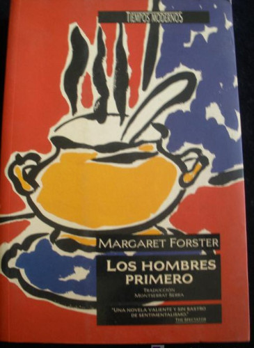 Portada del libro de LOS HOMBRES PRIMERO. MARGARET FORSTER. EDICIONES B. 1994 357 PAG
