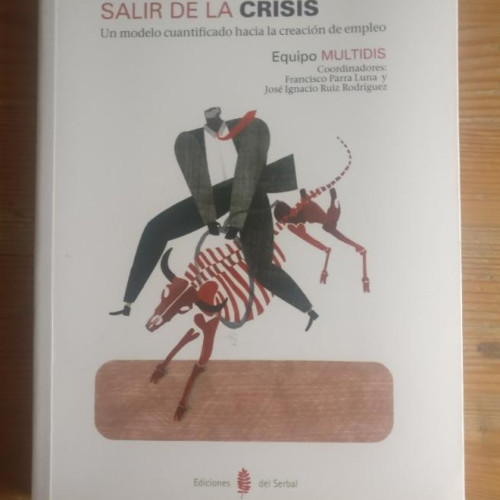 Portada del libro de Para salir de la crisis: Un modelo cuantificado hacia la creación de empleo (La estrella polar)