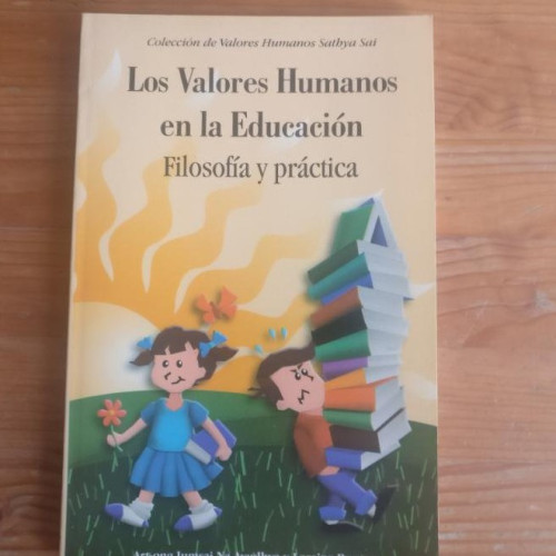 Portada del libro de LOS VALORES HUMANOS EN LA EDUCACION: FILOSOFIA Y PRACTICA LORAINE BURROWS SAI RAM 2007 112pp