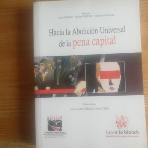 Portada del libro de Hacia la abolición de la pena capital. Arrojo, Bligino y Schabas. tiran lo blanch. 2010 562pp
