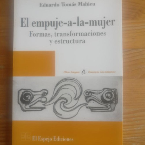 Portada del libro de El empuje a la mujer : formas, transformaciones y estructuras.-- ( Otra lengua/ensayos lacanianos )