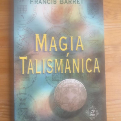 Portada del libro de Magia talismánica Barret, Francis Publicado por YUG 2005 152pp