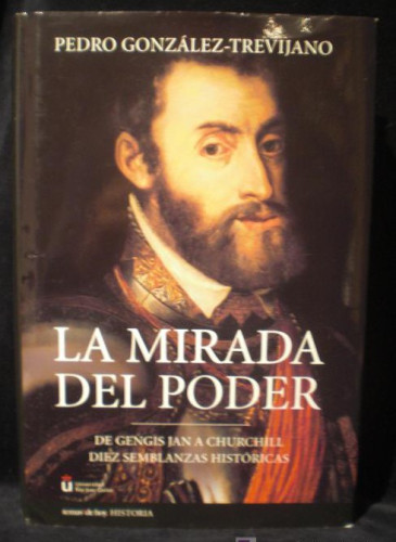 Portada del libro de LA MIRADA DEL PODER. 10 SEMBLANZAS HISTORICAS. P.GONZALEZ TREVIJANO. ED. TEMAS DE HOY. 2004 520 PAG