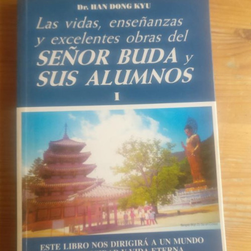 Portada del libro de LAS VIDAS ENSEÑANZAS Y EXCELENTES OBRAS DEL SEÑOR BUDA Y SUS ALUMNOS VOL.I han dong kyu