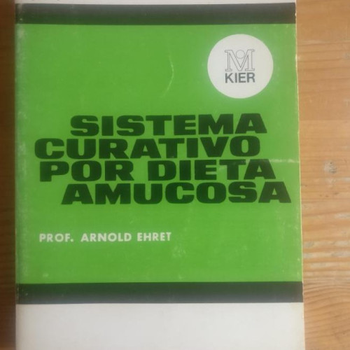 Portada del libro de Sistema curativo por dieta amucosa. Arnold Ehret. KIER. 1987 220pp