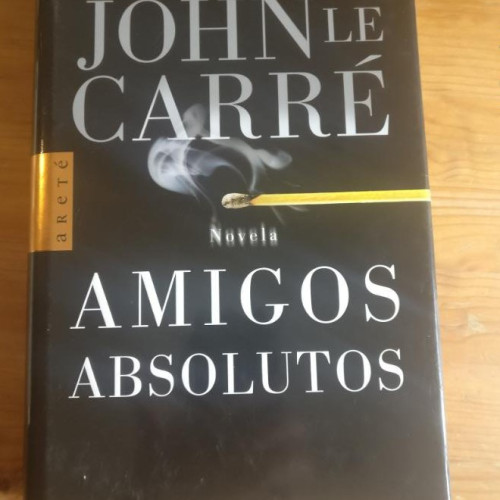 Portada del libro de Amigos absolutos Le Carré, John Publicado por Plaza & Janés. (2004)462pp