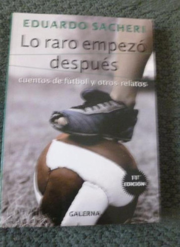 Portada del libro de Lo raro empezó después Sacheri, Eduardo ED. GALERNA. 2011 299pp