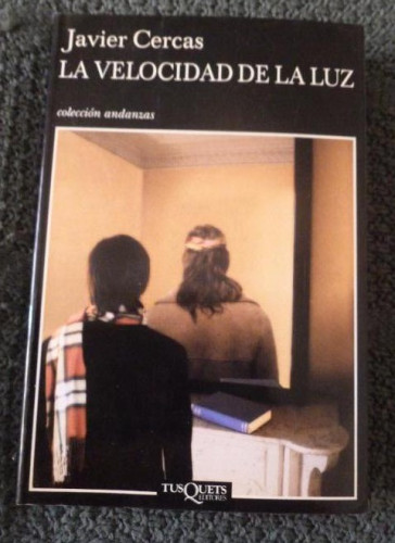 Portada del libro de La velocidad de la luz Javier Cercas Editorial: Tusquets Editores S.A. (2005) 308pp