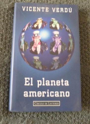 Portada del libro de El planeta americano, Verdú, Vicente Editorial: Círculo de Lectores 1996 178pp