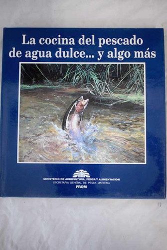 Portada del libro de La cocina del pescado de agua dulce-- y algo más