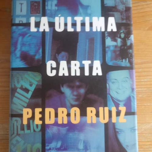 Portada del libro de La última carta Ruiz, Pedro Publicado por Planeta. (2000) 191pp