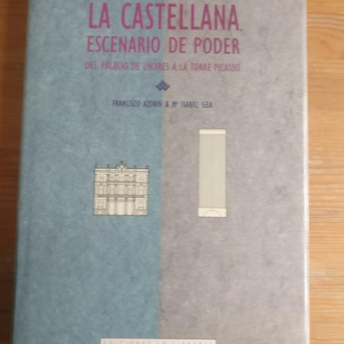 Portada del libro de LA CASTELLANA, ESCENARIO DE PODER. Del Palacio De Linares a La Torre Picasso.