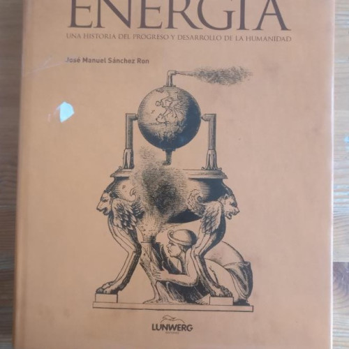 Portada del libro de Energía. Una historia del progreso y desarrollo de la humanidad José Manuel Sánchez Ron