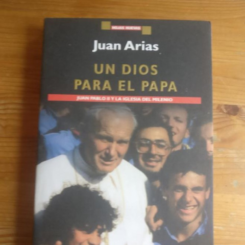 Portada del libro de Un Dios para el Papa. Juan Pablo II y la Iglesia del milenio - ARIAS, Juan Griijalbo. 1966 260pp