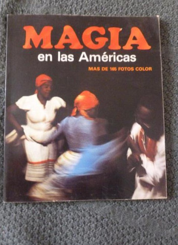 Portada del libro de Magia en las Américas Joaquín Grau 165 fotografias en color Editorial: Grijalbo,(1981) 92pp