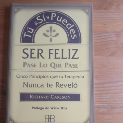 Portada del libro de Ser feliz pase lo que pase Carlson,Richard Publicado por Arkano (2000)