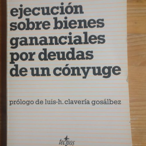 Portada del libro de Ejecución sobre bienes gananciales por deudas de un cónyuge Luis D. Ragel Sánchez TECNOS