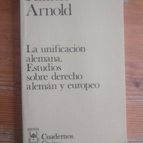 Portada del libro de La unificacion alemana: estudios sobre derecho Alemán y europeo