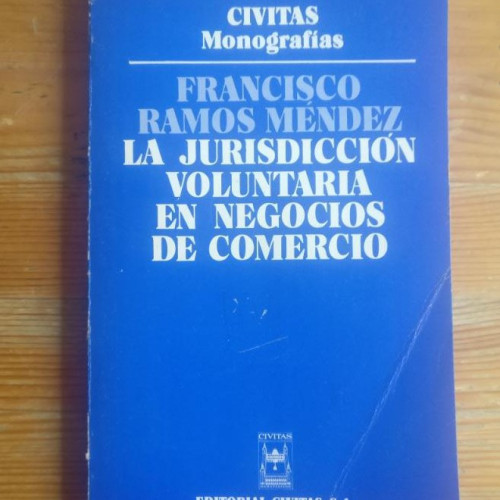 Portada del libro de LA JURISDICCION VOLUNTARIA EN NEGOCIOS DE COMERCIO RAMOS MENDEZ, civitas 1978 204pp