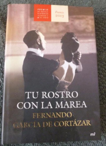 Portada del libro de Tu rostro con la marea Garcia de Cortazar, Fernando Editorial: Martínez Roca. (2013) 442pp