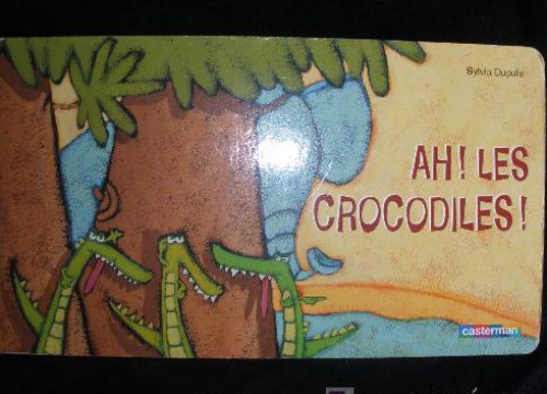 Portada del libro de AH LES CROCODILES. SILVA DUPIS. EN FRANCES. CASTERMAN. 12 PAG