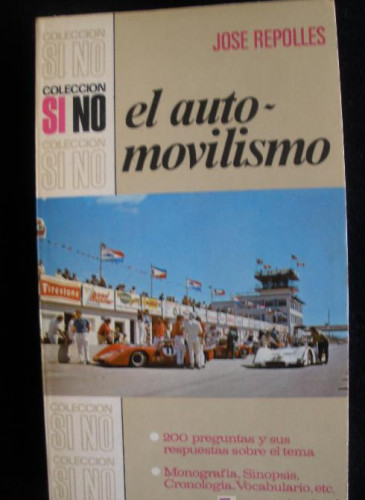 Portada del libro de EL AUTOMOVILISMO. JOSE REPOLLES. COLEC. SI NO. BRUGUERA 1972 218 PAG