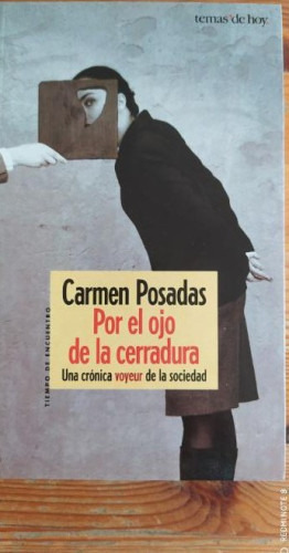 Portada del libro de POR EL OJO DE LA CERRADURA. Una crónica voyeur de la sociedad - Posadas, Carmen T.DE HOY 2001 223pp