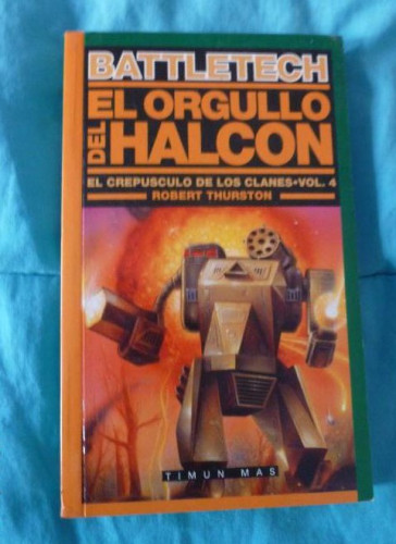 Portada del libro de El Orgullo del Halcón (El Crepúsculo de los Clanes, Vol. 4: Battletech) (Timun mas Ciencia ficcion)