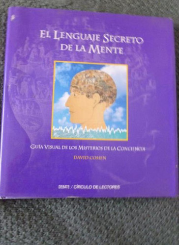 Portada del libro de EL LENGUAJE SECRETO DE LA MENTE David Cohen DEBATE / CIRCULO DE LECTORES(1996) 192 pp