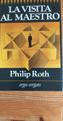Portada del libro de LA VISITA AL MAESTRO - PHILIP ROTH Argos Vergara. 1980 172pp