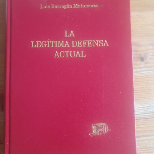 Portada del libro de LA LEGITIMA DEFENSA ACTUAL Luis BARrAGÁN MATAMOROS Publicado por Ed. Bosch, Arcelona (1987)