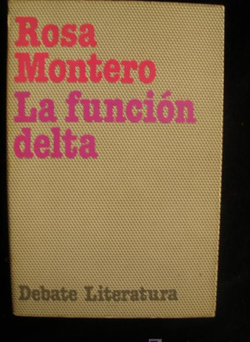 Portada del libro de LA FUNCION DELTA. ROSA MONTERO. DEBATE 1ED. 1981 369 PAG