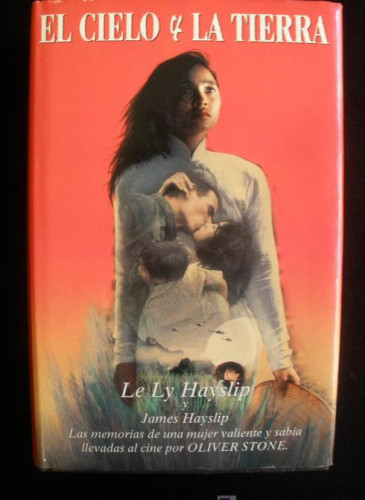 Portada del libro de EL CIELO Y LA TIERRA. LE LY HAYSLIP. EDICIONES B. 1994 74O PAG