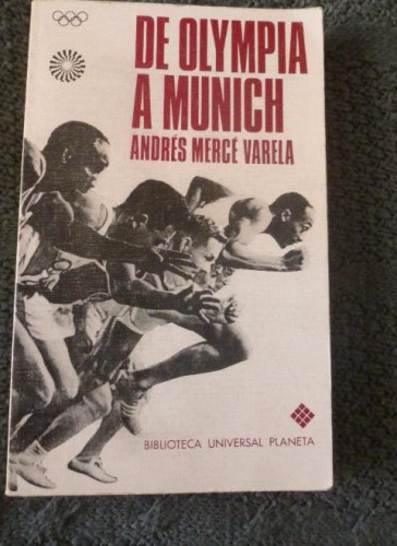 Portada del libro de DE OLYMPIA A MUNICH. ANDRES MERCE VARELA. PLANETA 1972 260pp