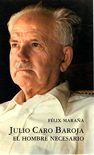 Portada del libro de Julio Caro Baroja el hombre necesario (1914-1995). DEDICADO POR EL AUTOR. 