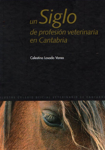 Portada del libro de Un siglo de profesión veterinaria en Cantabria .