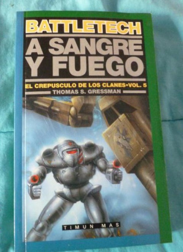 Portada del libro de A SANGRE Y FUEGO. EL CREPUSCULO DE LOS CLANES.VOL.5 GRESSMAN. TIMUN MASS. 2000 306pp