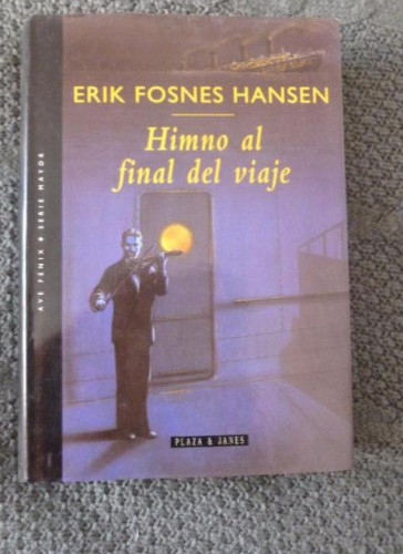 Portada del libro de Himno al final del viaje Hansen, Erik Fosnes Editorial: Plaza & Janés. (1996) 456pp