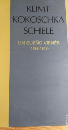 Portada del libro de Klimt, kokoschka, schiele : un sueño vienes