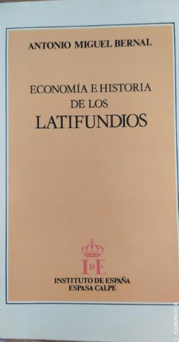 Portada del libro de ECONOMIA E HISTORIA DE LOS LATIFUNDIOS, ANTONIO MIGUEL BERNAL