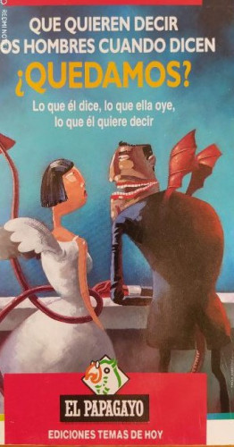 Portada del libro de QUE QUIEREN DECIR LOS HOMBRES CUANDO DICEN QUEDAMOS ? - NANCY LINN DESMOND 1 ed.