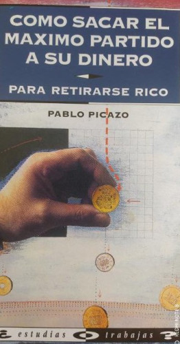 Portada del libro de Como sacar el maximo partido a su dinero. para retirarse Rico