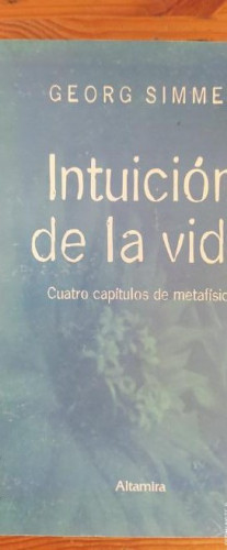 Portada del libro de Intuición de la vida: cuatro capítulos de metafísica - - Simmel, Georg 1993 172pp