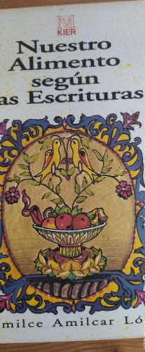 Portada del libro de Nuestro alimento según las escrituras. Ed. Kier. Hemilce Amilcar López. 1ª ed. 1992 186pp