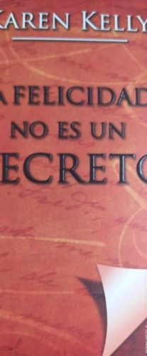 Portada del libro de La felicidad no es un secreto (Autoayuda y superación)